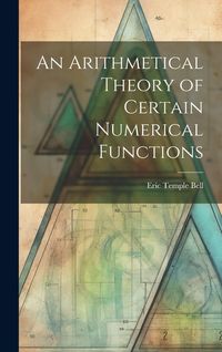 Produktbild: An Arithmetical Theory of Certain Numerical Functions