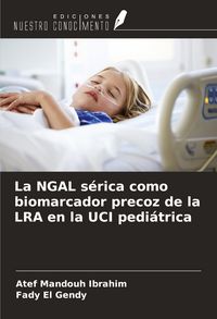 Produktbild: La NGAL s&eacute;rica como biomarcador precoz de la LRA en la UCI pedi&aacute;trica