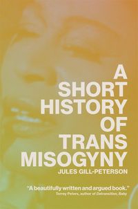Produktbild: A Short History of Trans Misogyny