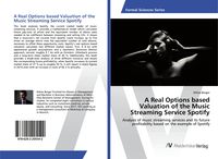 Produktbild: A Real Options based Valuation of the Music Streaming Service Spotify
