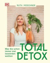 Produktbild: Total Detox - Was Sie schon immer mal loswerden wollten