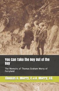 Produktbild: You Can Take the Boy Out of the Bay: The Memoirs of Thomas Graham Morry of Ferryland