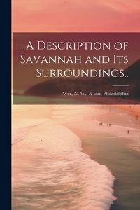 Produktbild: A Description of Savannah and Its Surroundings..