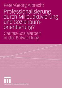 Produktbild: Professionalisierung durch Milieuaktivierung und Sozialraumorientierung?