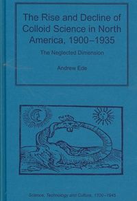 Produktbild: Ede, A: The Rise and Decline of Colloid Science in North Ame