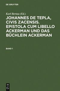 Produktbild: Johannes de Tepla, Civis Zacensis, Epistola cum Libello Ackerman und Das B&uuml;chlein Ackerman. Band 1