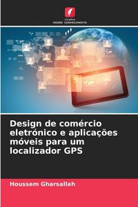 Produktbild: Design de com&eacute;rcio eletr&oacute;nico e aplica&ccedil;&otilde;es m&oacute;veis para um localizador GPS