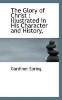 Produktbild: The Glory of Christ: Illustrated in His Character and History,