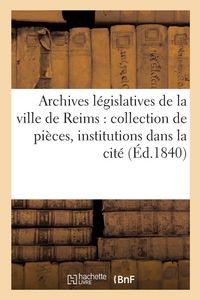 Produktbild: Archives l&eacute;gislatives de la ville de Reims