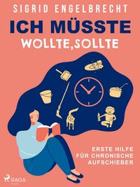 Produktbild: Ich m&uuml;sste, wollte, sollte - Erste Hilfe f&uuml;r chronische Aufschieber