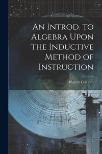 Produktbild: An Introd. to Algebra Upon the Inductive Method of Instruction
