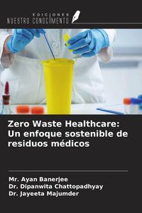 Produktbild: Zero Waste Healthcare: Un enfoque sostenible de residuos m&eacute;dicos