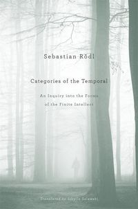 Bild vom Artikel Categories of the Temporal: An Inquiry Into the Forms of the Finite Intellect vom Autor Sebastian Rodl