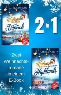 Produktbild: Magic-Christmas-Roman-Sammelband: Weihnachtszauber auf D&auml;nisch, Weihnachtsliebe in den schottischen Highlands