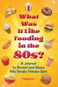 Produktbild: What Was It Like Fooding in the 80s?