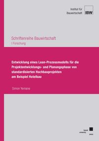 Produktbild: Entwicklung eines Lean-Prozessmodells f&uuml;r die Projektentwicklungs- und Planungsphase von standardisierten Hochbauprojekten am Beispiel Hotelbau