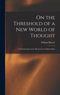 Produktbild: On the Threshold of a new World of Thought; an Examination of the Phenomena of Spiritualism