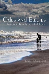 Produktbild: Odes and Elegies: Eco-Poetry from the Texas Gulf Coast