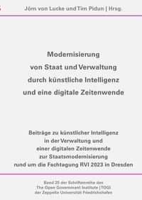 Produktbild: Schriftenreihe des The Open Government Institute | TOGI der Zeppelin... / Modernisierung von Staat und Verwaltung durch k&uuml;nstliche Intelligenz und eine digitale Zeitenwende