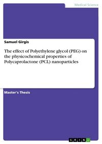 Produktbild: The effect of Polyethylene glycol (PEG) on the physicochemical properties of Polycaprolactone (PCL) nanoparticles