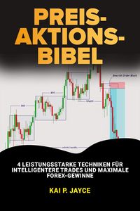 Produktbild: Preis-Aktions-Bibel: 4 Leistungsstarke Techniken f&uuml;r Intelligentere Trades und Maximale Forex-Gewinne