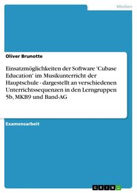 Produktbild: Einsatzm&ouml;glichkeiten der Software 'Cubase Education' im Musikunterricht der Hauptschule - dargestellt an verschiedenen Unterrichtssequenzen in den Ler