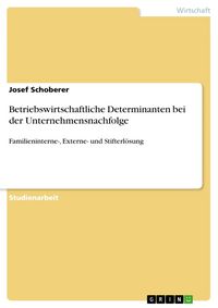 Produktbild: Betriebswirtschaftliche Determinanten bei der Unternehmensnachfolge