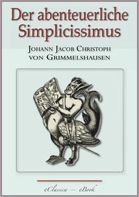 Bild vom Artikel Der abenteuerliche Simplicissimus - Vollständig überarbeitete, mit Texterklärungen versehene Ausgabe vom Autor Hans Jacob Christoffel Grimmelshausen