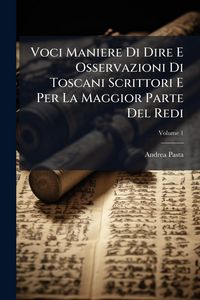 Produktbild: Voci Maniere Di Dire E Osservazioni Di Toscani Scrittori E Per La Maggior Parte Del Redi