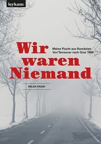 Produktbild: Wir waren Niemand. Meine Flucht aus Rum&auml;nien. Von Temesvar nach Graz 1989.