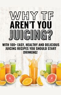 Produktbild: Why Tf Aren't You Juicing?