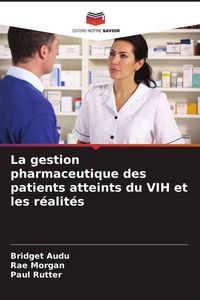 Produktbild: La gestion pharmaceutique des patients atteints du VIH et les r&eacute;alit&eacute;s