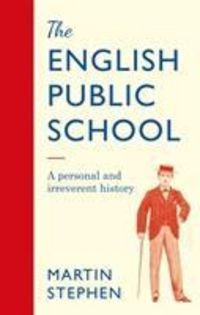 Produktbild: Stephen, M: The English Public School - An Irreverent and Pe