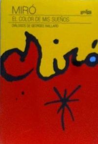 Bild vom Artikel Miró : el color de mis sueños : diálogos de Georges Raillard vom Autor Georges Raillard