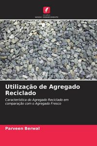 Produktbild: Utiliza&ccedil;&atilde;o de Agregado Reciclado