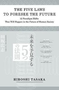 Produktbild: The Five Laws to Foresee the Future.12 Paradigm Shifts That Will Happen in the Future of Human Society