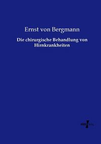 Produktbild: Die chirurgische Behandlung von Hirnkrankheiten