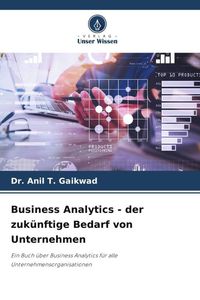 Produktbild: Business Analytics - der zuk&uuml;nftige Bedarf von Unternehmen