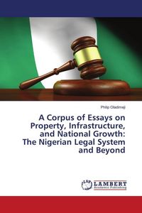 Produktbild: A Corpus of Essays on Property, Infrastructure, and National Growth: The Nigerian Legal System and Beyond