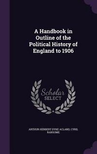 Produktbild: A Handbook in Outline of the Political History of England to 1906