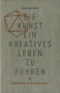 Bild vom Artikel Die Kunst ein kreatives Leben zu führen vom Autor Frank Berzbach