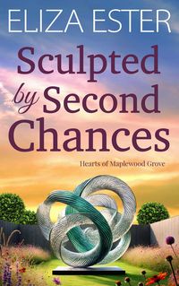 Produktbild: Sculpted by Second Chances (Hearts of Maplewood Grove, #4)