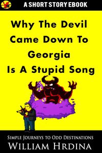 Produktbild: Why 'The Devil Came Down to Georgia' Is a Stupid Song (Simple Journeys to Odd Destinations, #33)
