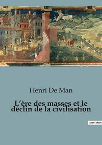 Produktbild: L'&egrave;re des masses et le d&eacute;clin de la civilisation