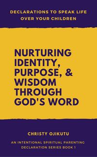 Produktbild: Declarations to Speak Life Over Your Children: Nurturing Identity, Purpose and Wisdom Through God's Word