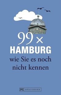 Bild vom Artikel 99 x Hamburg wie Sie es noch nicht kennen vom Autor Christine Lendt