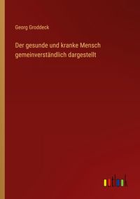 Produktbild: Der gesunde und kranke Mensch gemeinverst&auml;ndlich dargestellt
