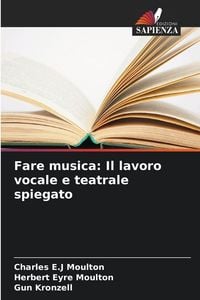 Produktbild: Fare musica: Il lavoro vocale e teatrale spiegato