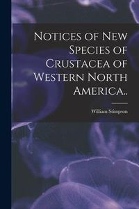 Produktbild: Notices of New Species of Crustacea of Western North America..