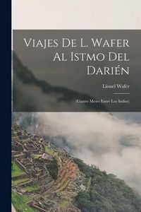 Produktbild: Viajes De L. Wafer Al Istmo Del Dari&eacute;n
